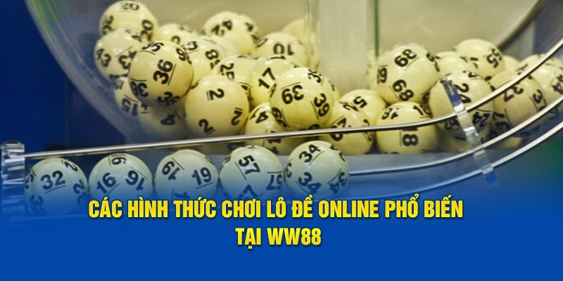 cac-hinh-thuc-choi-lo-de-online-pho-bien-tai-ww88