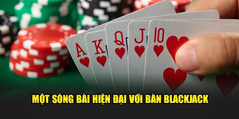 mot-song-bai-hien-dai-voi-ban-blackjack