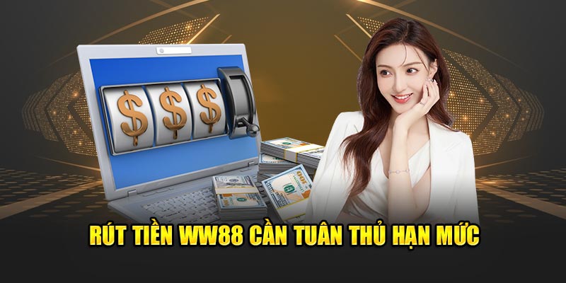 rut-tien-ww88-can-tuan-thu-han-muc